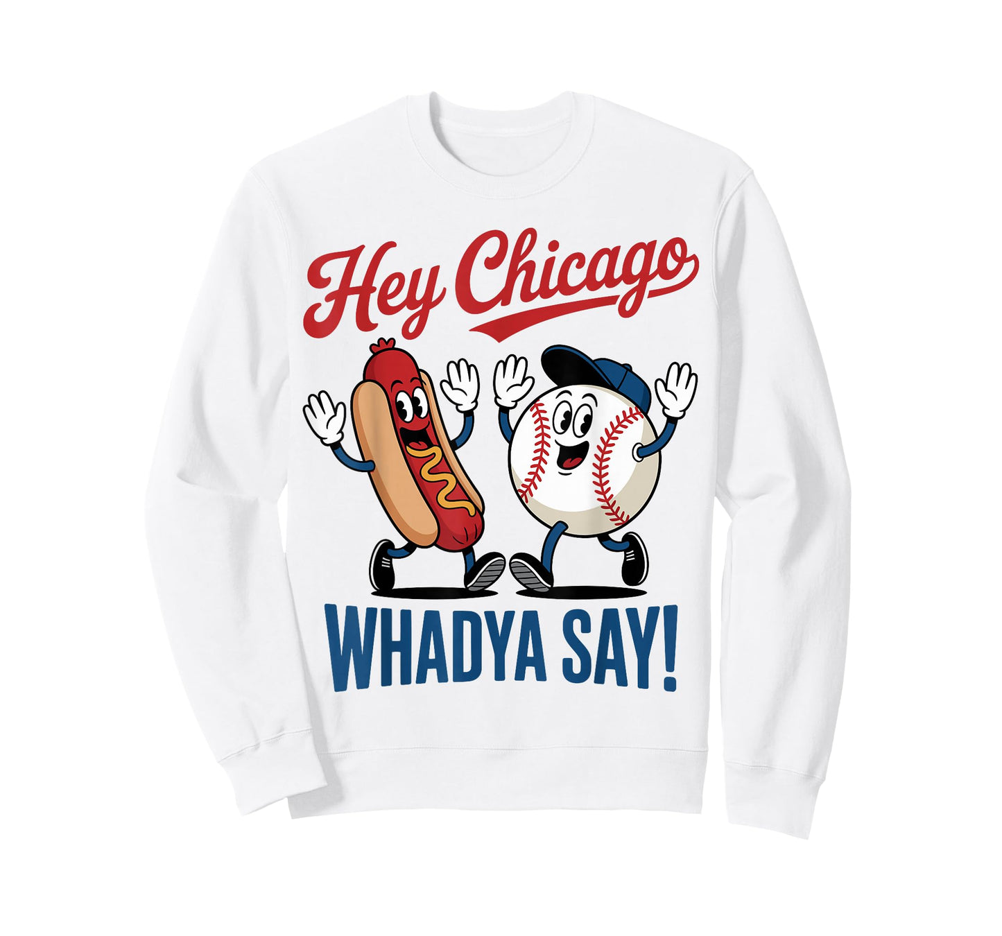 Hey Chicago Whadya Say Baseball Hot Dog Funny 4th of July T-Shirt