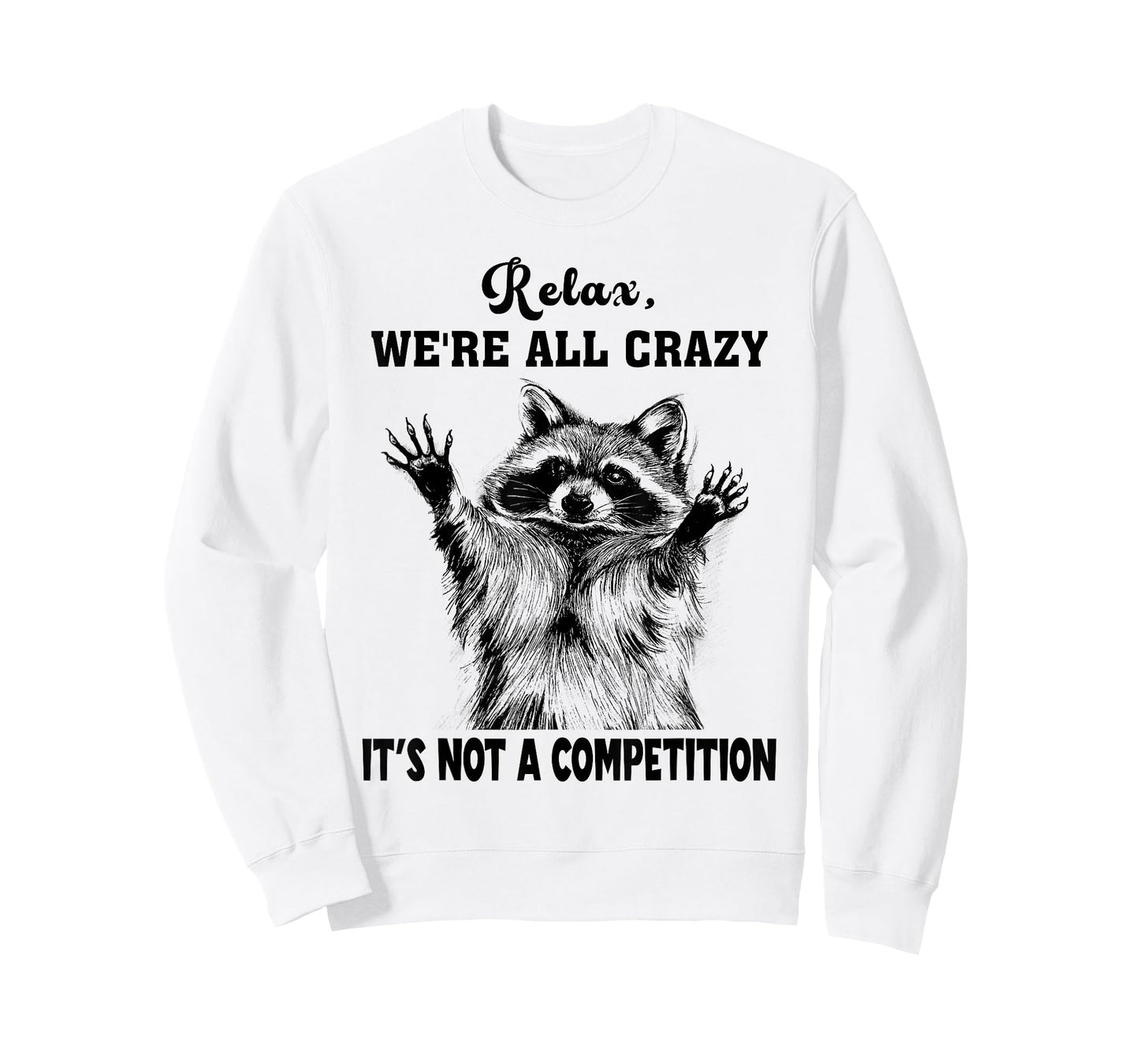 Funny Raccoon Relax We're All Crazy It's Not A Competition T-Shirt