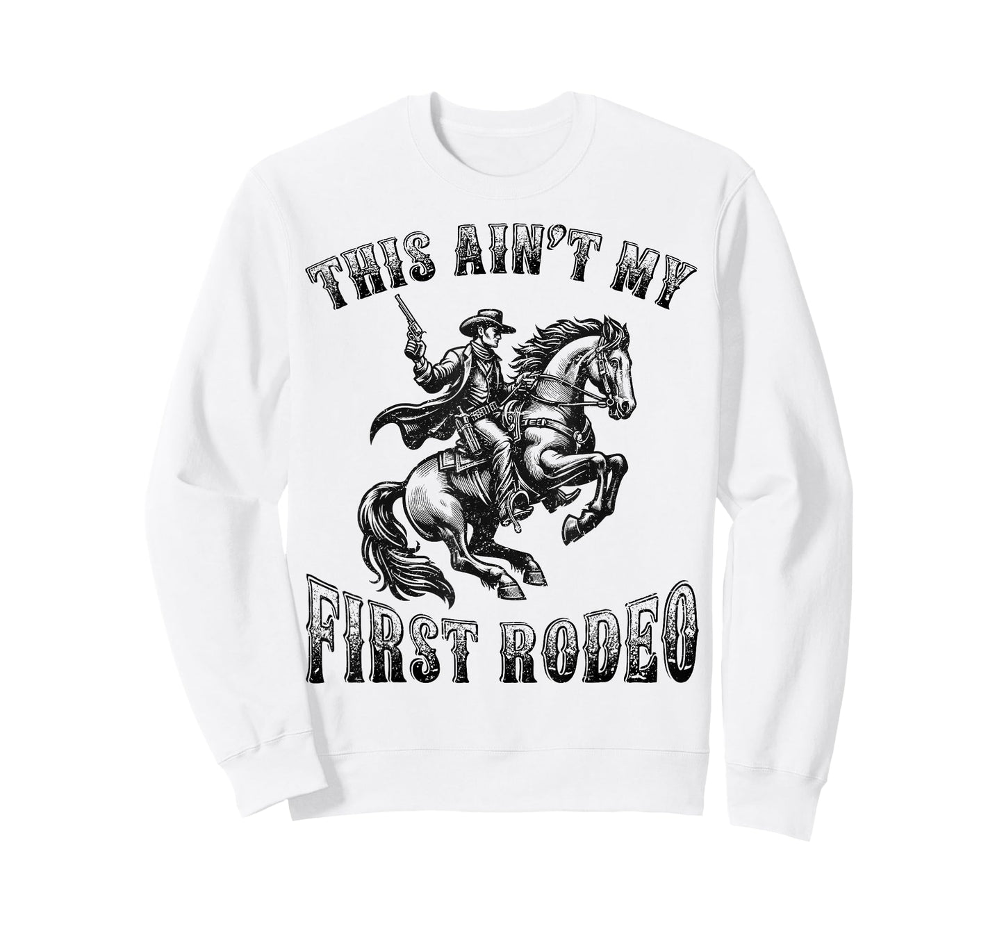 This Ain't My First Rodeo Cowboy Howdy Wild West Horseback T-Shirt