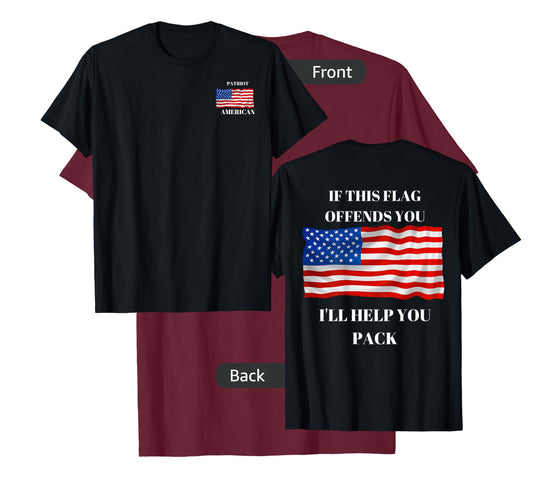 If this flag offends you I will help you pack. T-Shirt