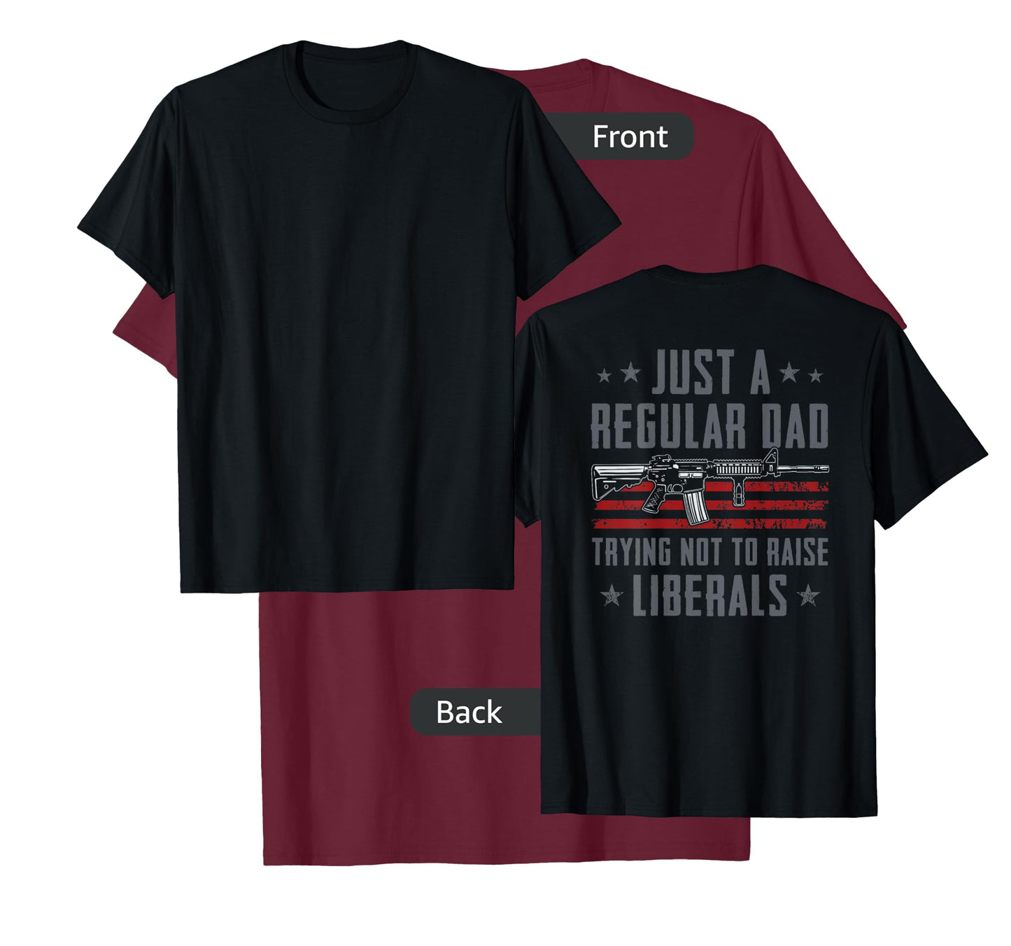 Regular Dad Trying Not To Raise Liberals - Pro Gun - ON BACK T-Shirt