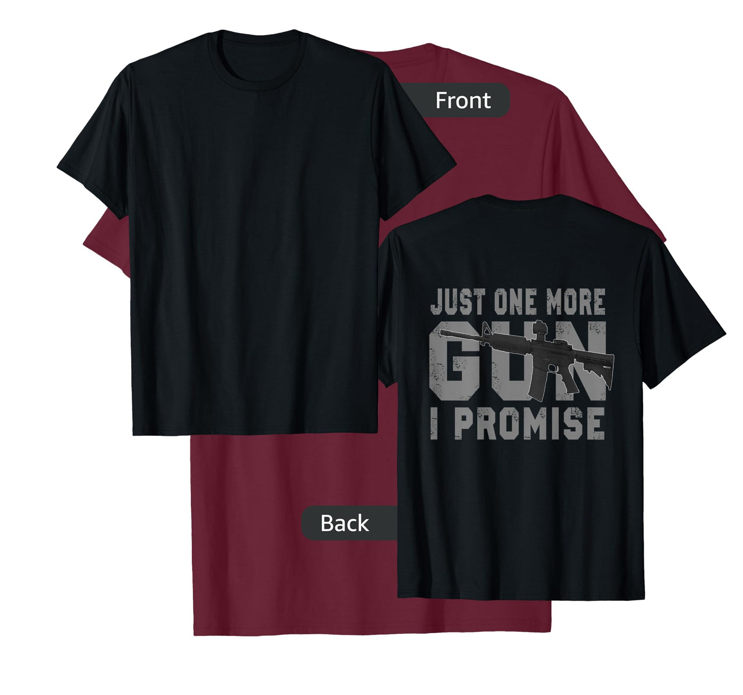 Just One More Gun I Promise (on back) T-Shirt