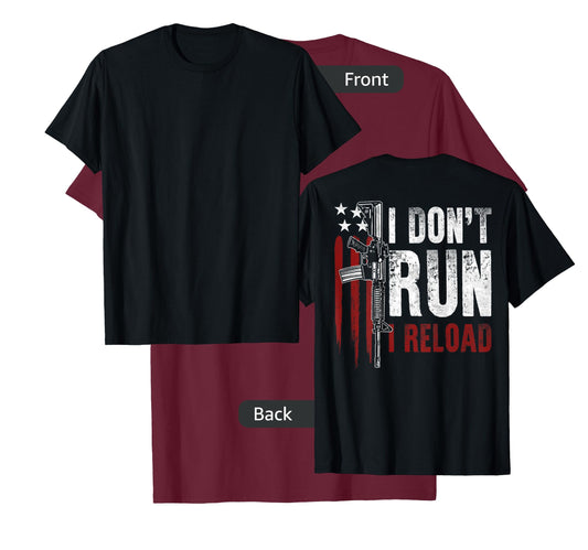 Gun American Flag I Don't Run I Reload I Dont Run (on back) T-Shirt for Women Men