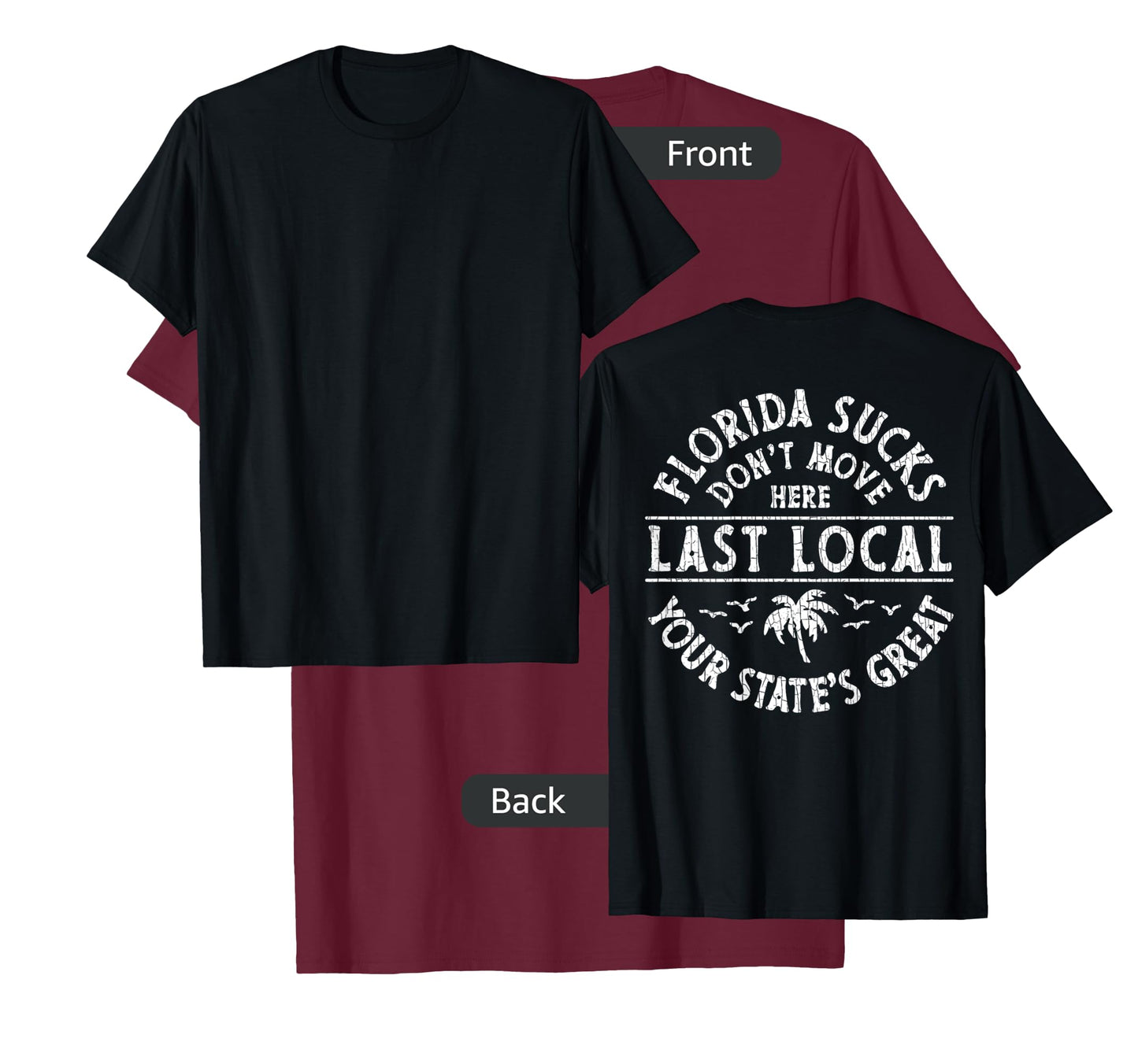 Florida Sucks Don't Move Here Last Local (on Back) T-Shirt