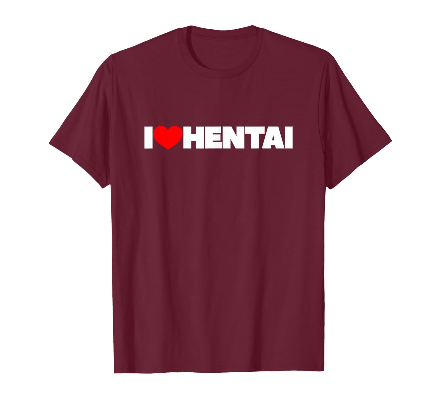 I Love (Heart) Hentai T-Shirt T-Shirt