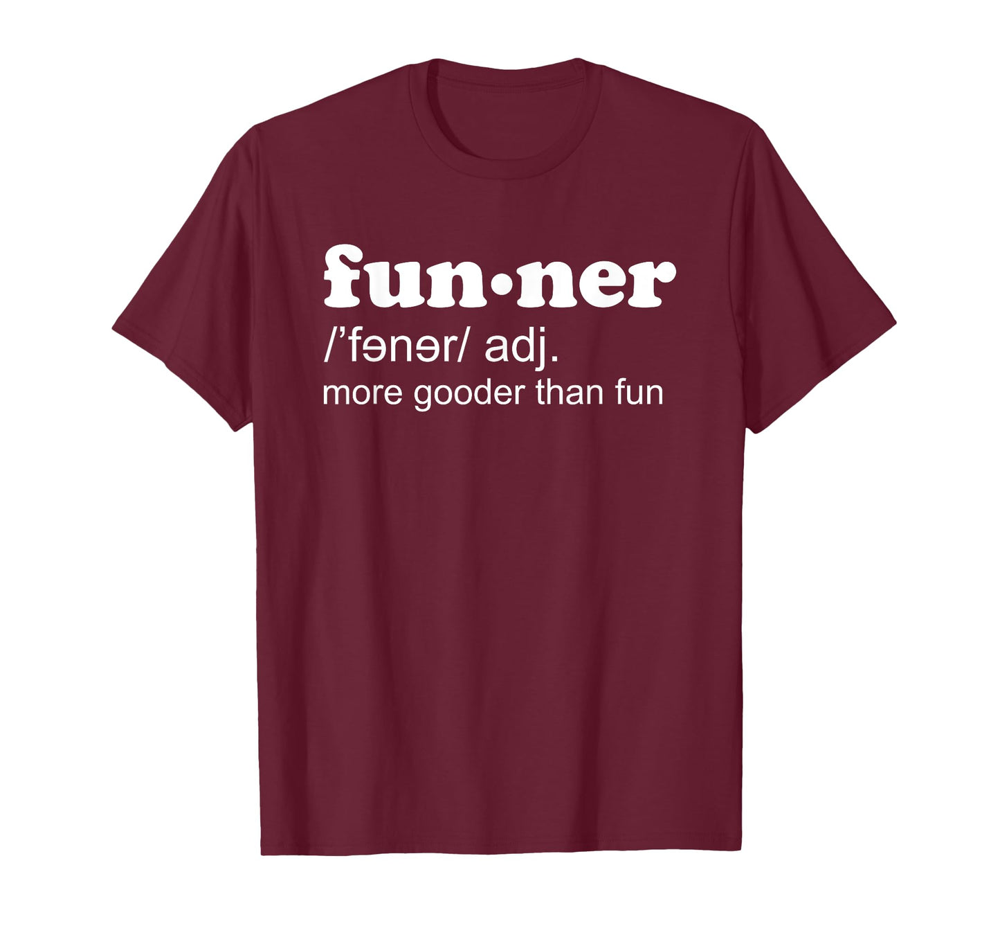 Funner Definition More Gooder Than Fun Hilarious T-Shirt T-Shirt