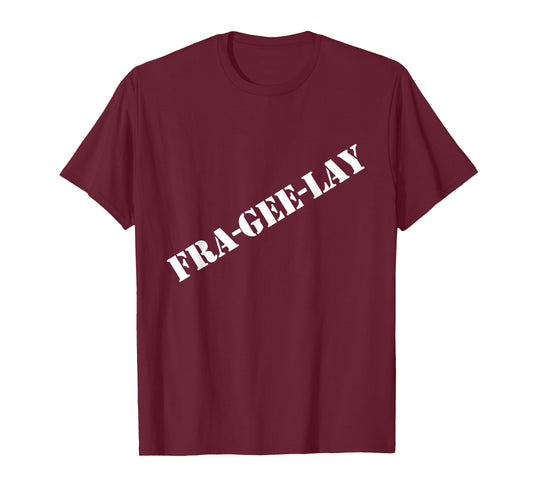 Fra-gee-lay funny Christmas shirt T-Shirt