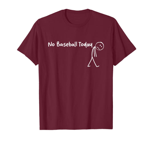 No Baseball Today – Funny Sad Stickman Tee T-Shirt