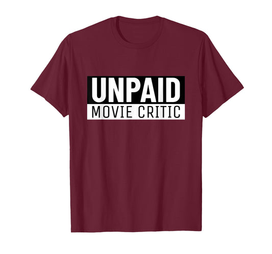 Unpaid Movie Critic Cinema Fan Movie Lover T-Shirt