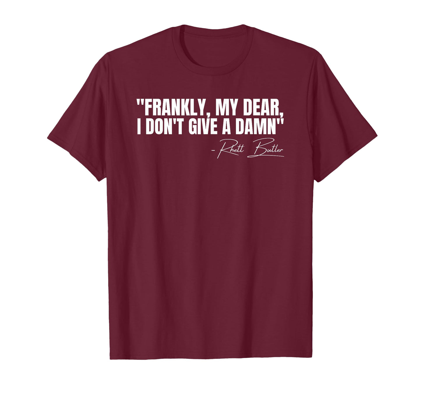 Frankly My Dear I Don't Give a Damn Film Quote T-Shirt