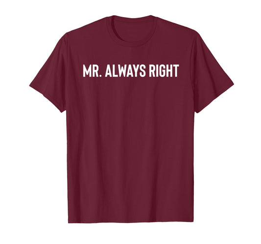 Mr. Always Right T-Shirt
