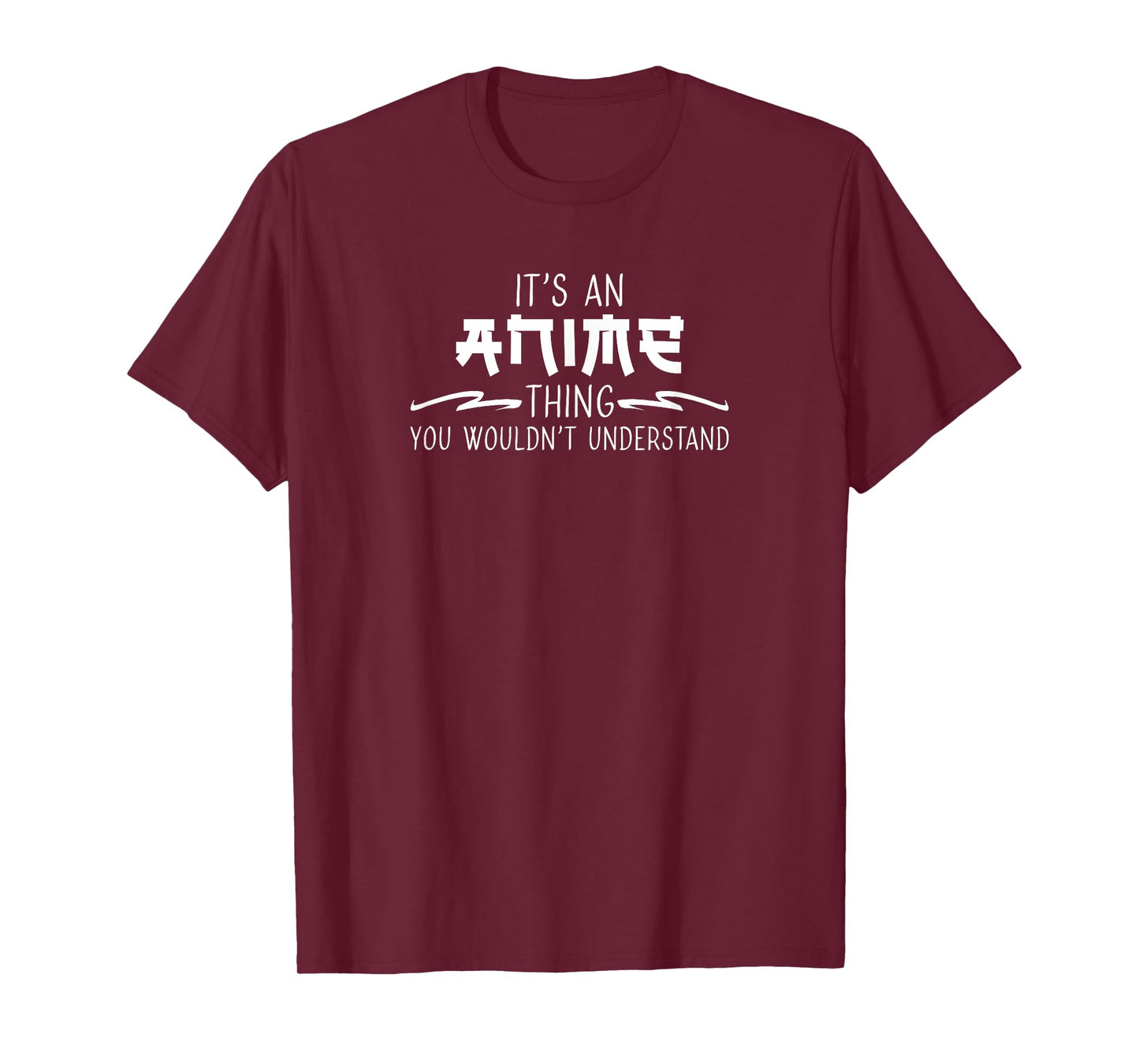 It's an Anime Thing you Wouldn't Understand T-Shirt
