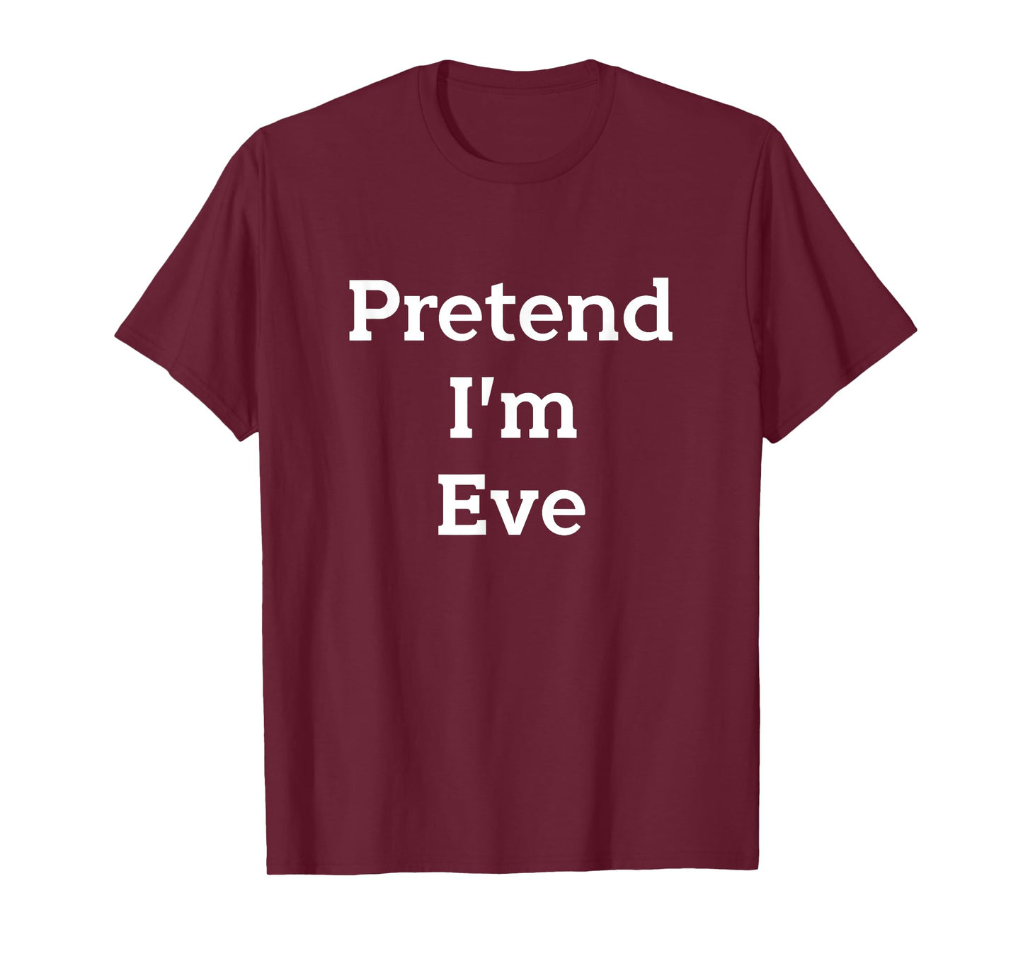 Pretend I'm Eve Costume Bible Adam Eve Funny Halloween Party T-Shirt