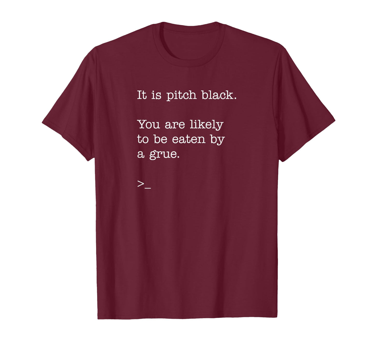 It is pitch black Zork Shirt - Classic Text Adventure Tee T-Shirt