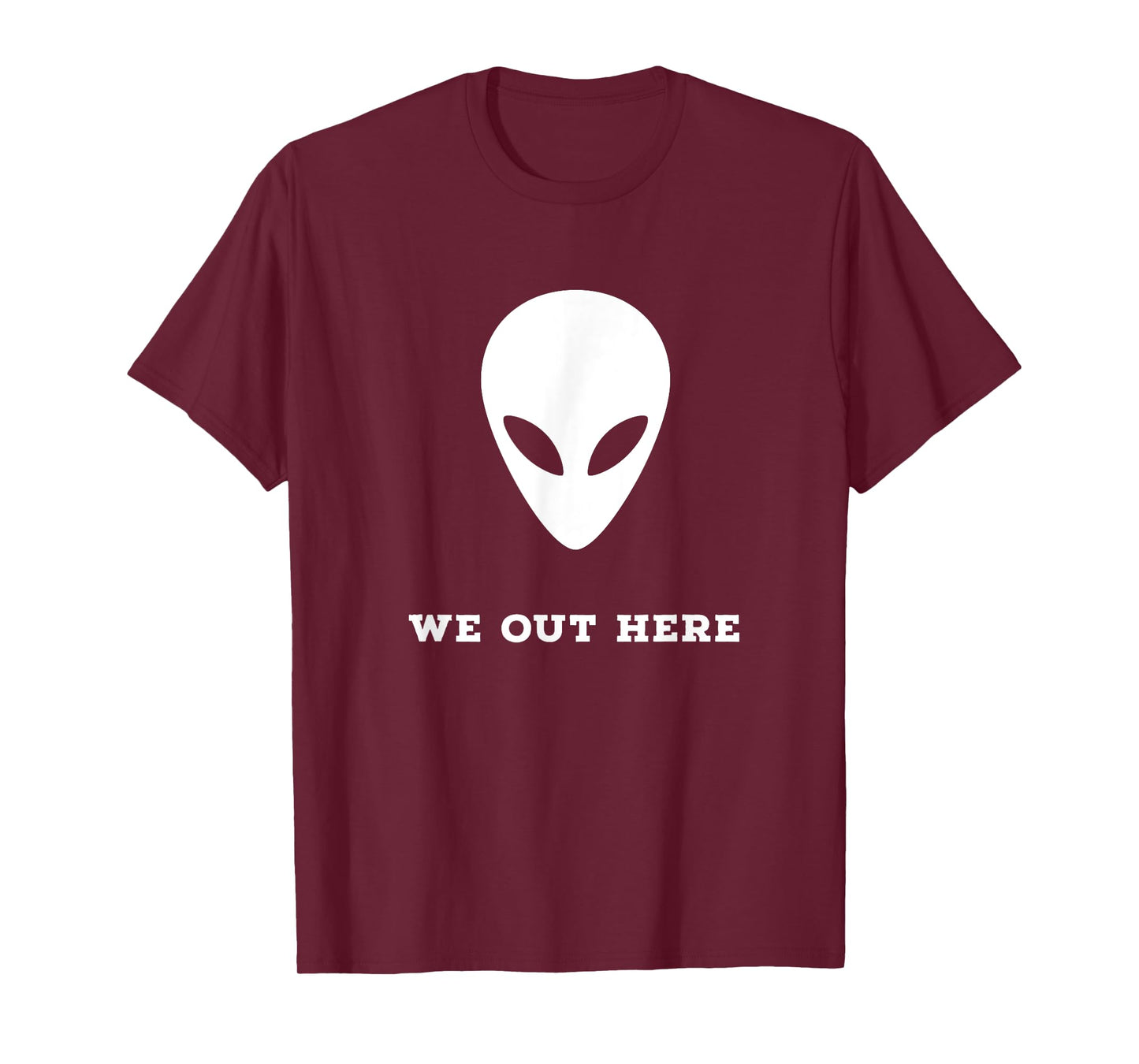 Alien We Out Here Area 51 Fun Gift T-Shirt