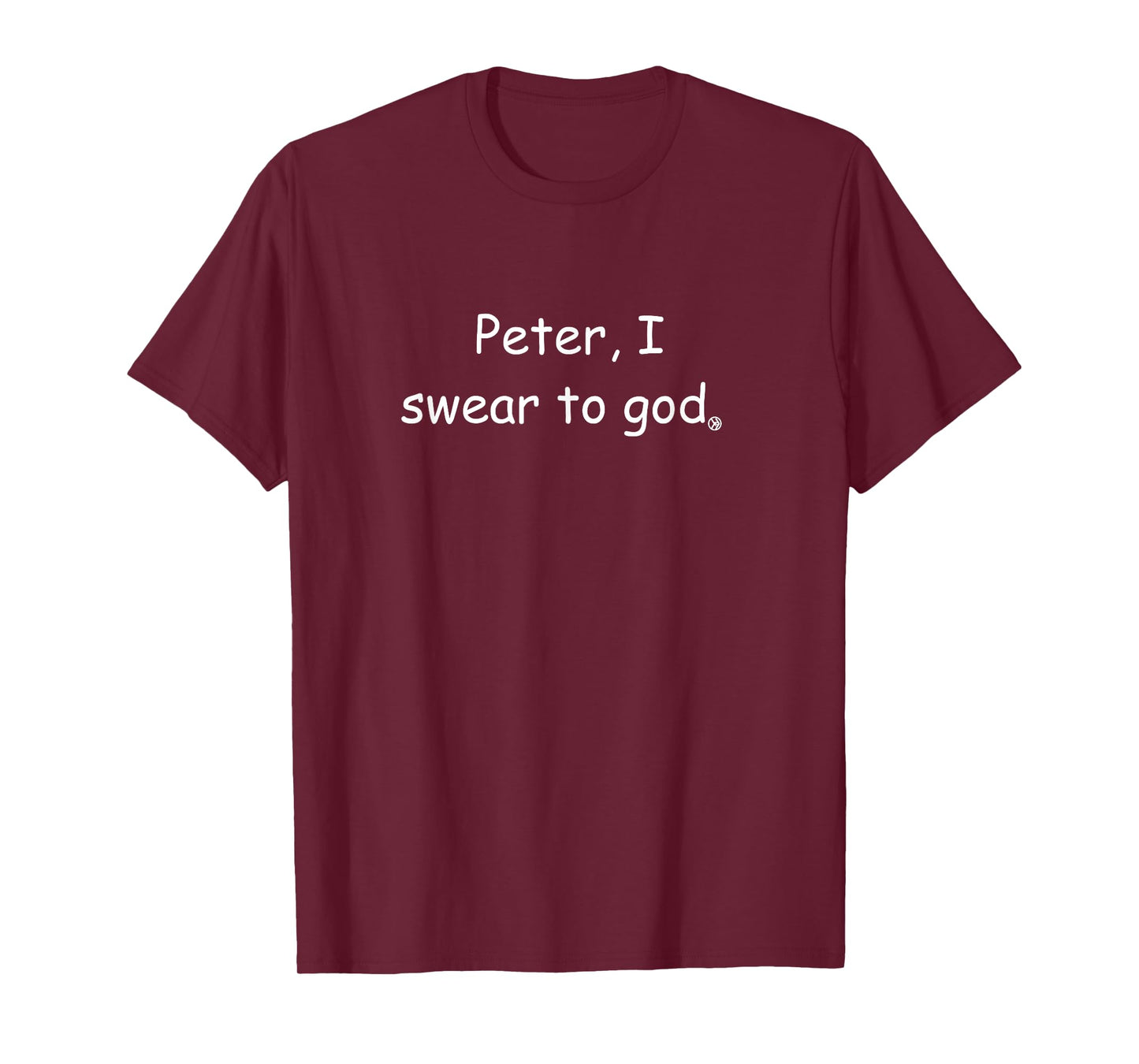 Peter I Swear to God T-Shirt