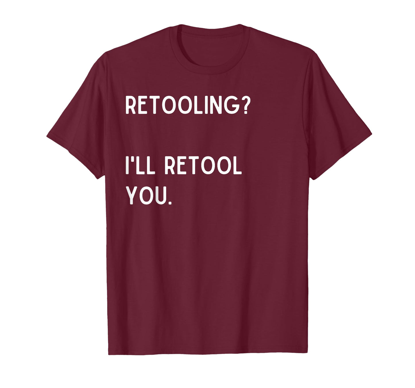 Retooling? I'll retool you. - Christmas Quote T-Shirt