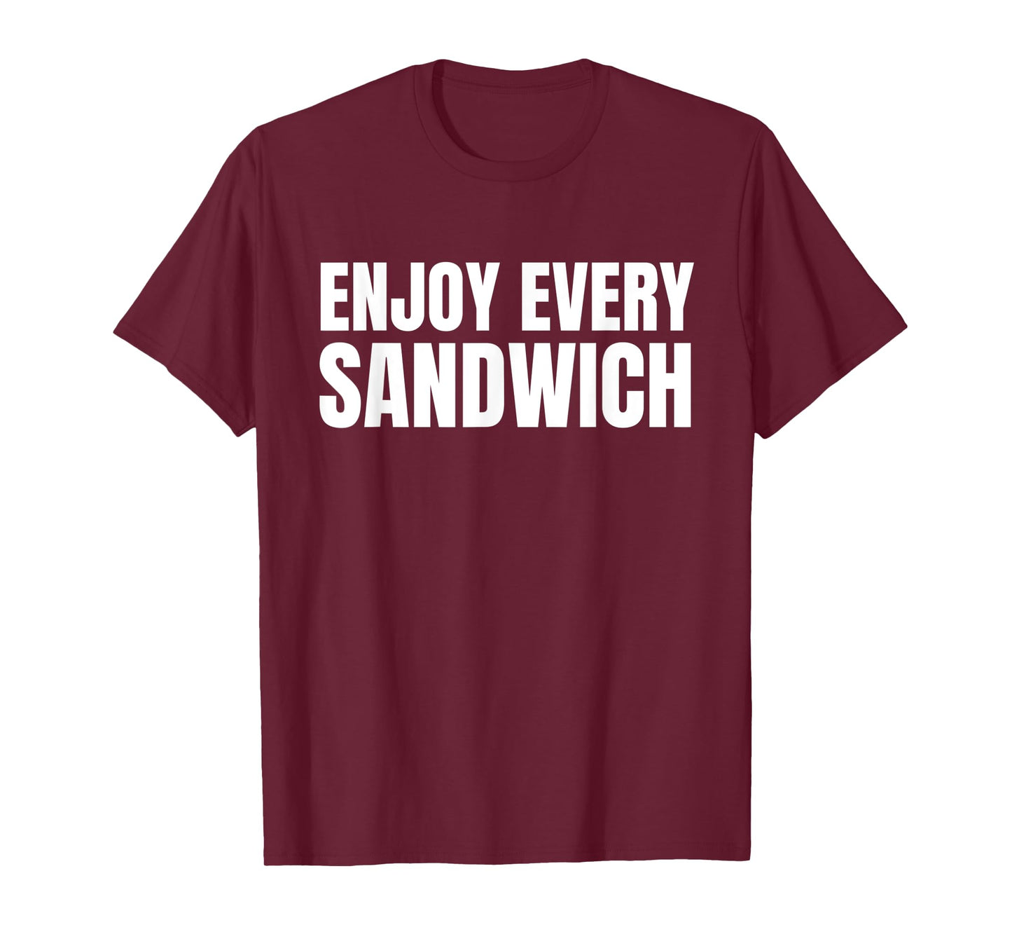 Funny Sandwich Lover Funny Food Enjoy Every Sandwich T-Shirt