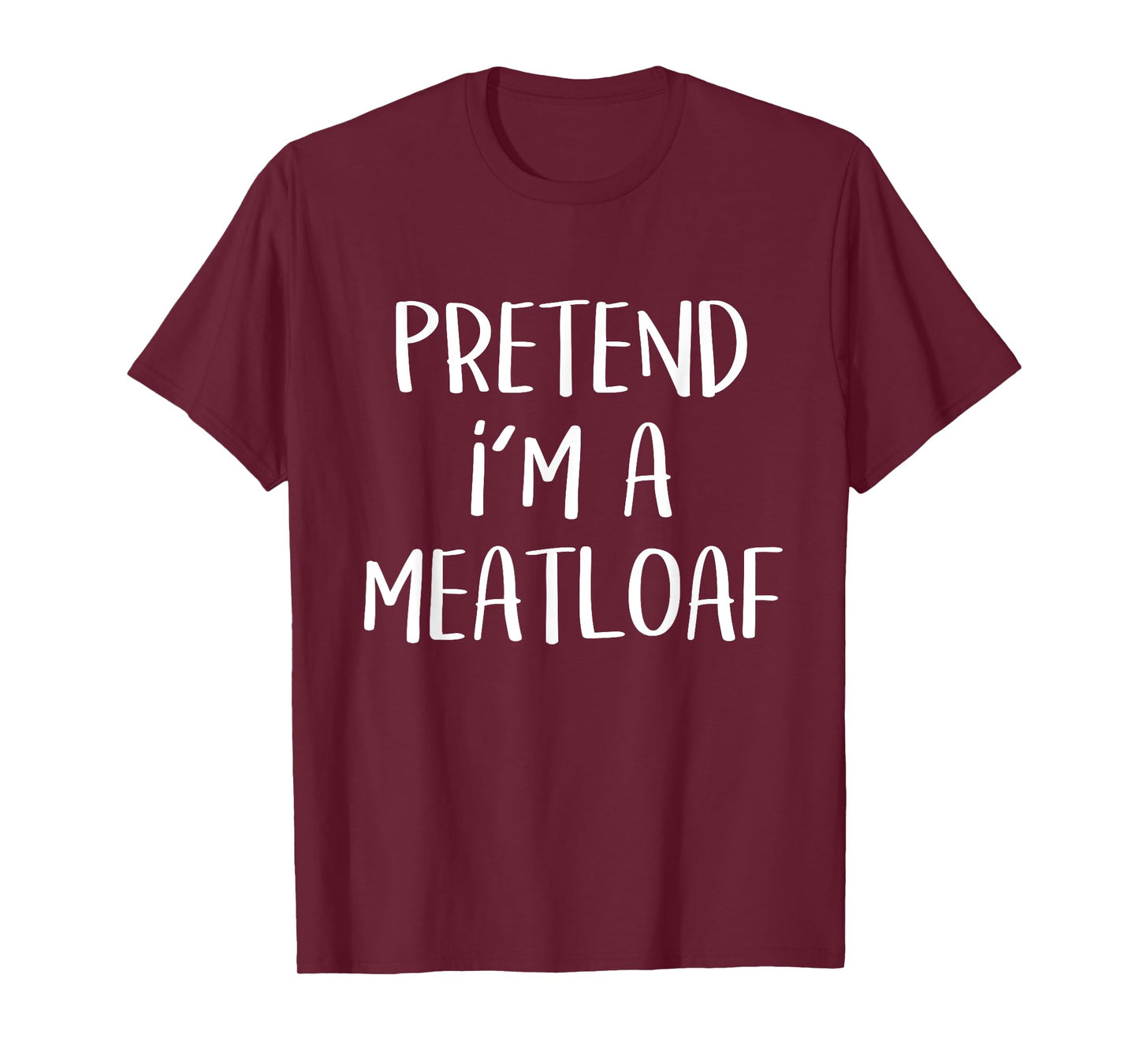 Pretend I'm A Meatloaf Costume Funny Food Halloween Party T-Shirt