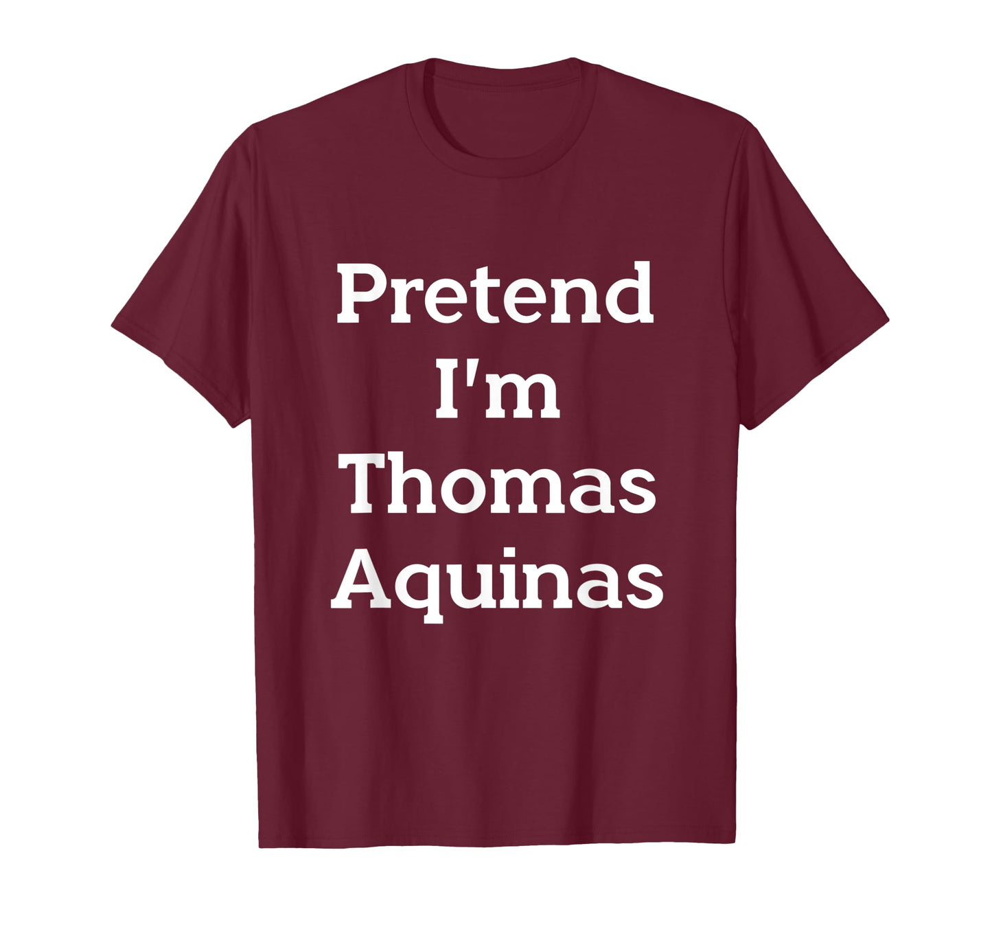 Pretend I'm Thomas Aquinas Costume Funny Halloween Party T-Shirt