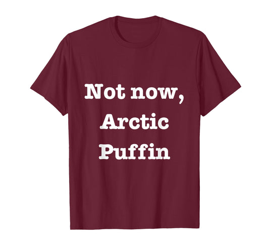 Elf Movie Christmas Merch - Not Now, Arctic Puffin Tee T-Shirt