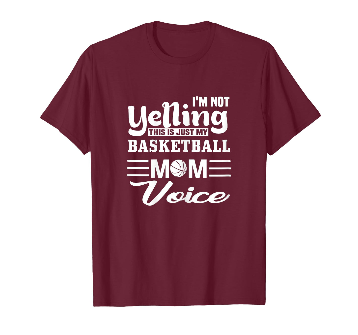 Basketball Mom Yelling Voice T-Shirt