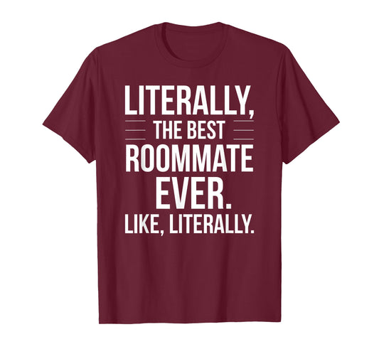 Roommate Best Ever Literally For Roomie Funny Roommate T-Shirt