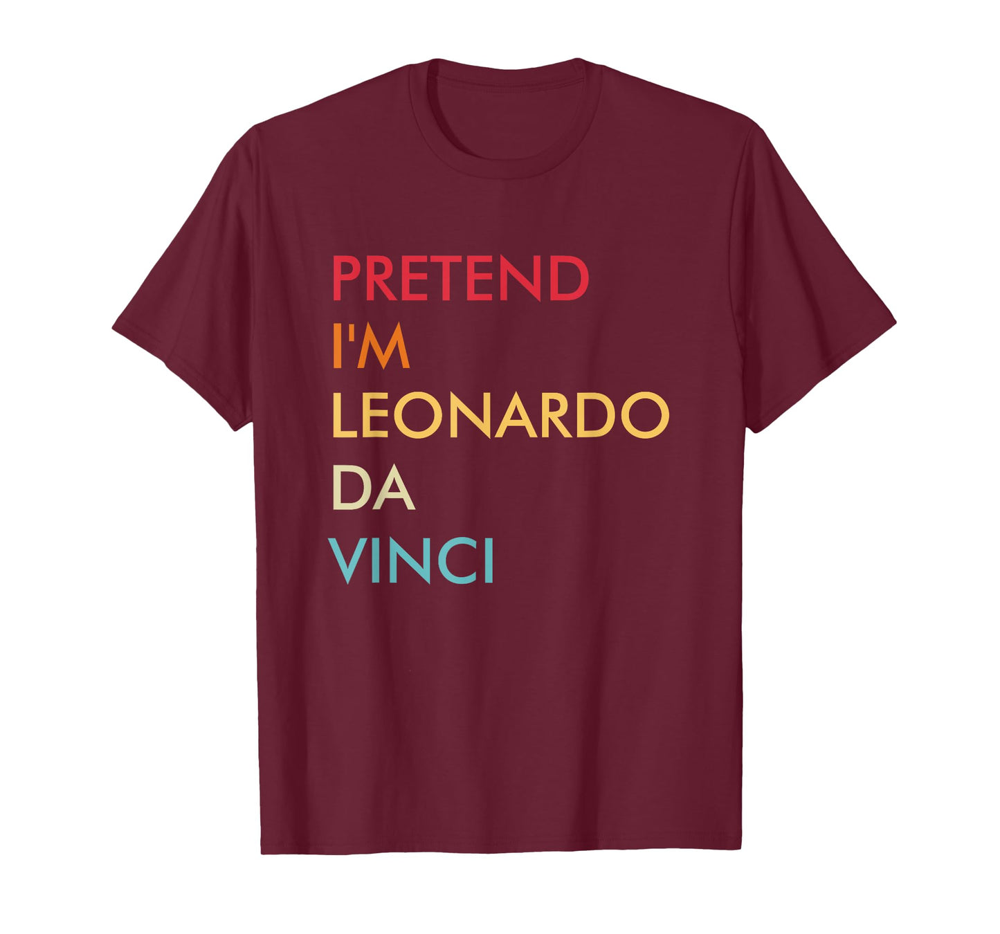 Pretend I'm Leonardo Da Vinci Lazy Halloween Costume Party T-Shirt