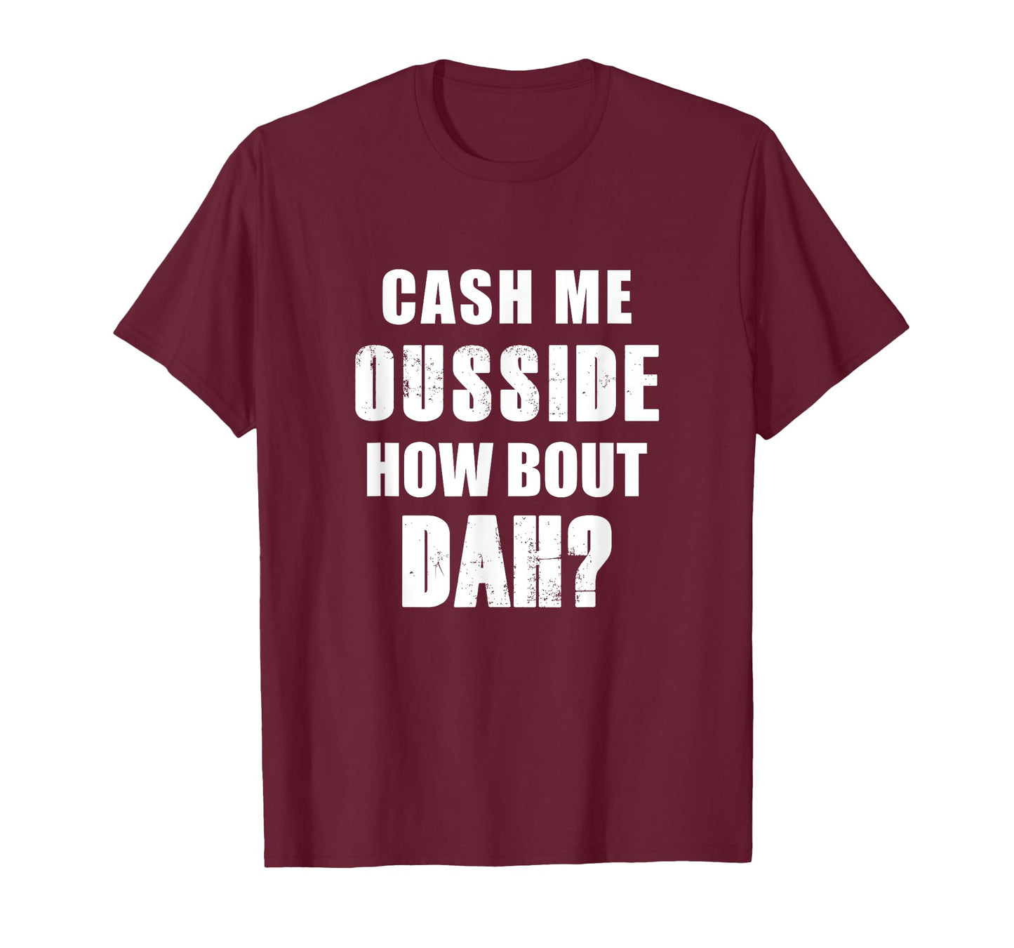 Funny Meme - Cash Me Outside how bout dah? T-Shirt T-Shirt