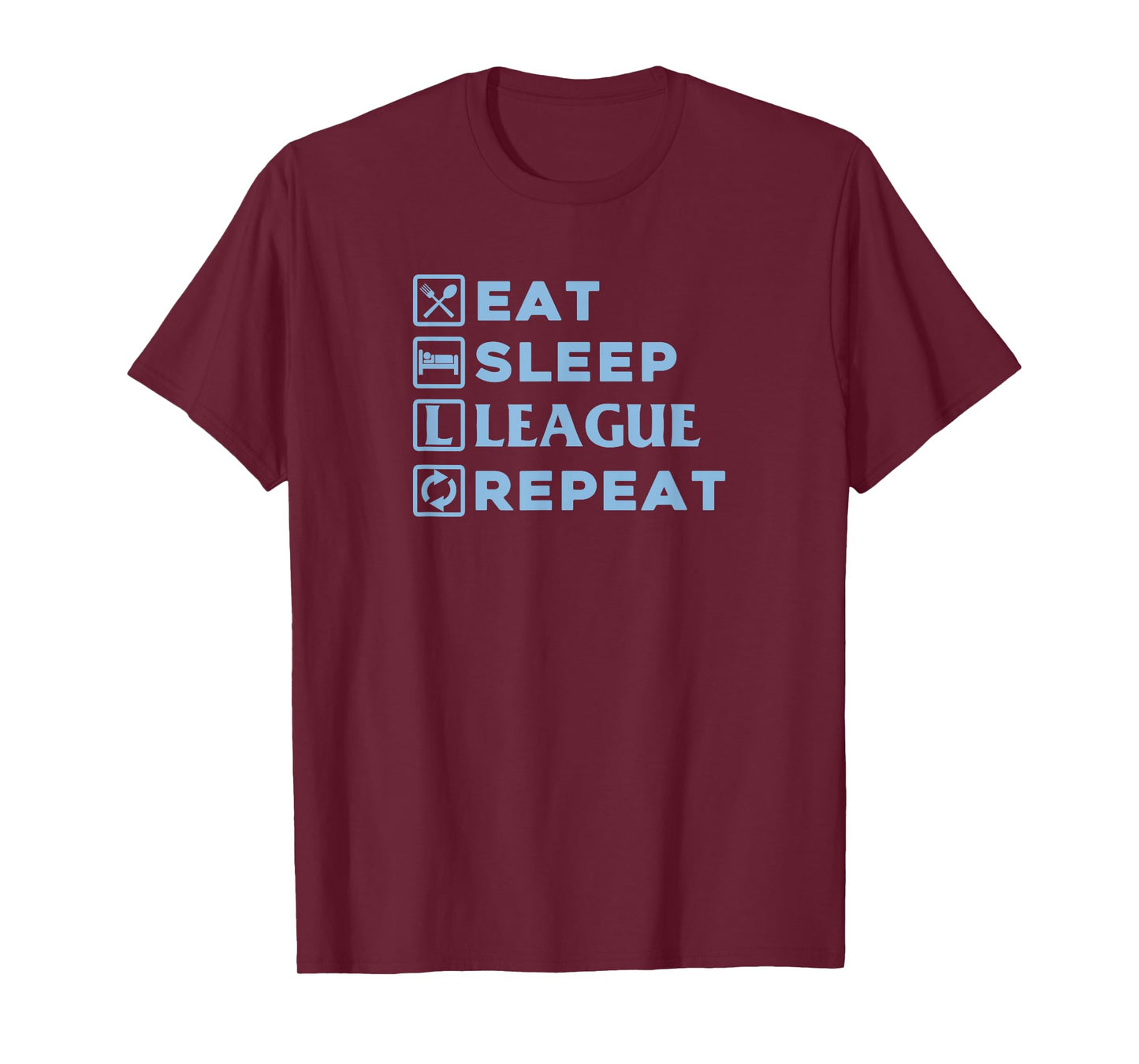 Eat Sleep League Repeat Shirt T-Shirt