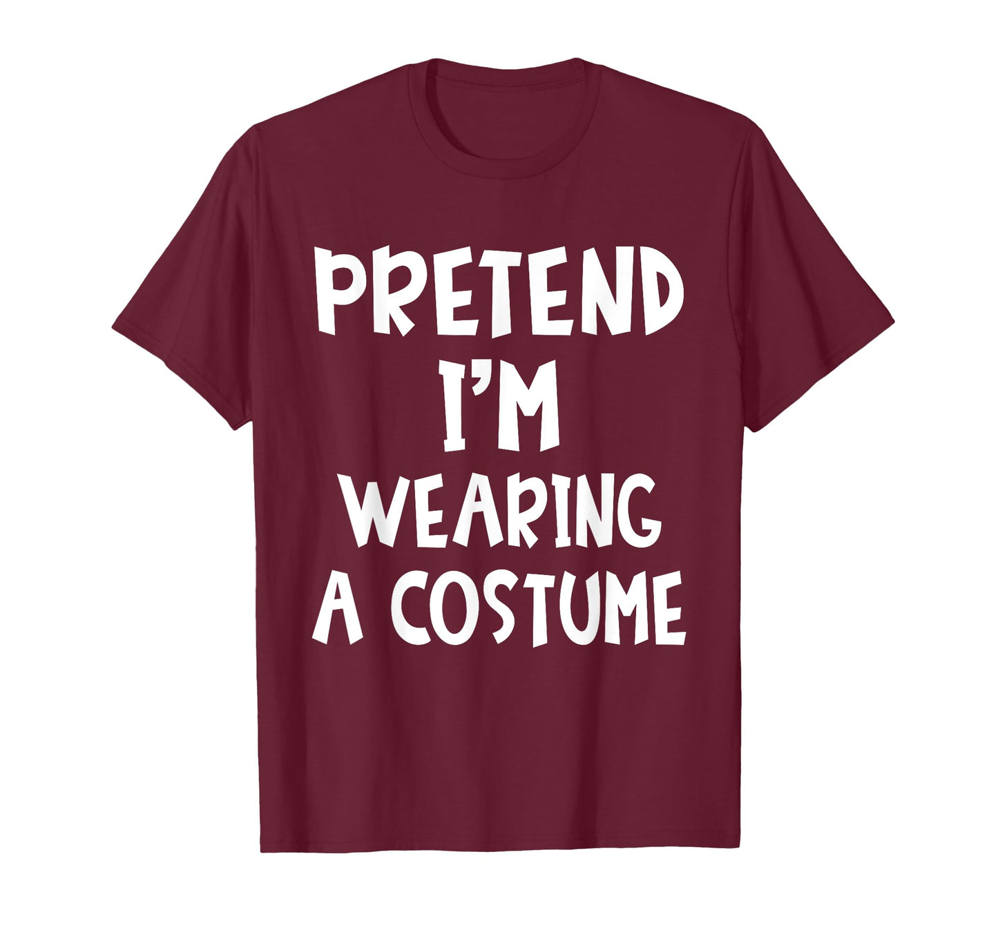 Pretend I'm Wearing A Costume Matching Lazy Easy Halloween T-Shirt