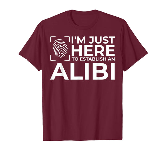 Funny Alibi Party Night Joke Quotes Sarcastic T-Shirt