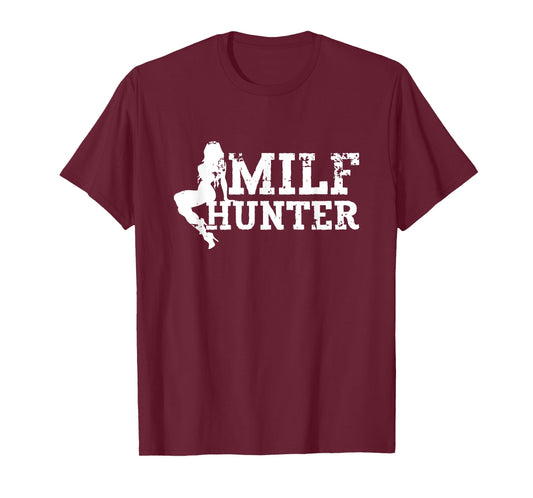 MILF Hunter Funny Sarcastic Sexy Design for MILF Lovers T-Shirt