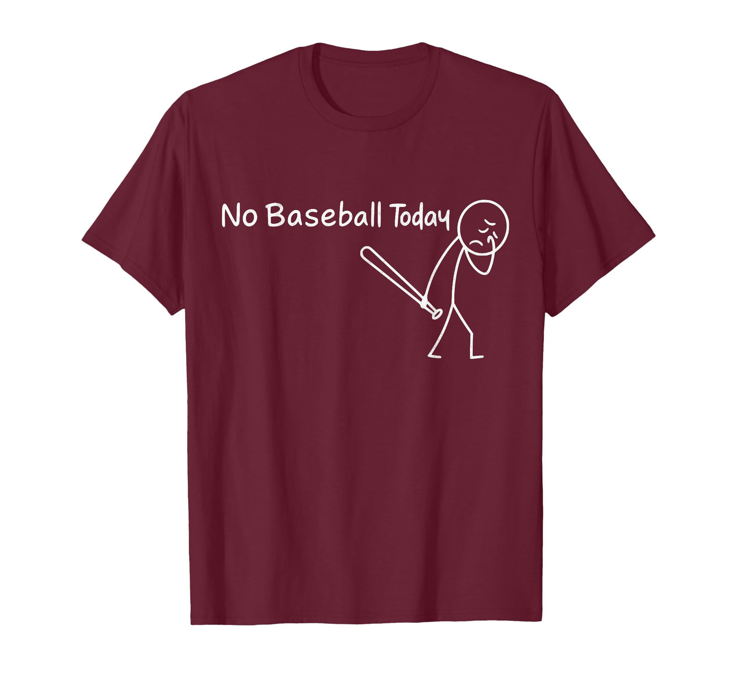 No Baseball Today Funny Sad Graphic Figure Baseball Season T-Shirt