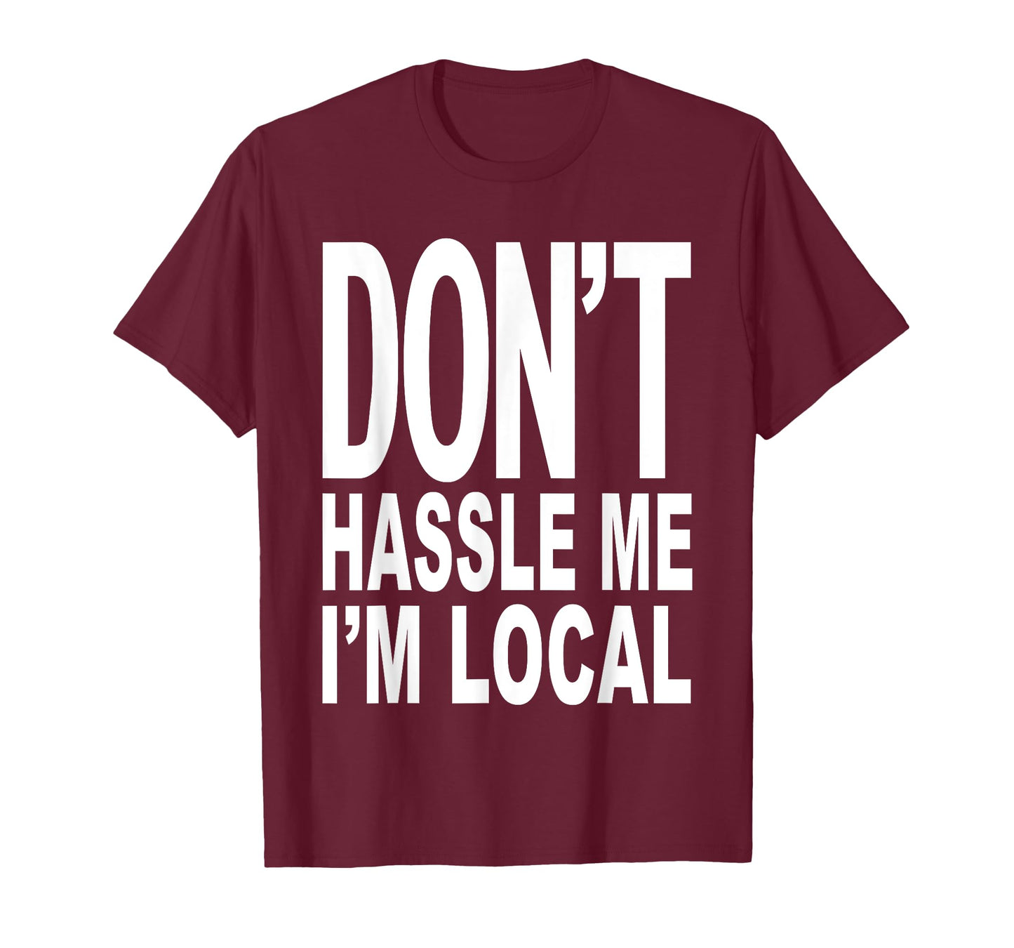 DON'T HASSLE ME I'M Local Shirt from Surf Documentary Movie T-Shirt