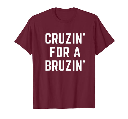 Texas Ted Cruz cruisin' for a bruisin' Cruzin for a Bruzin T-Shirt