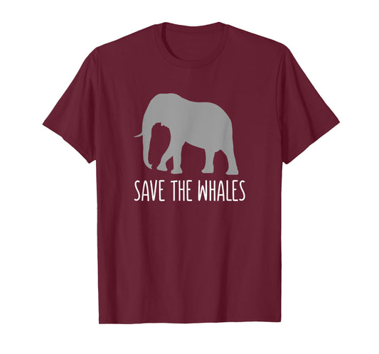 Funny Sarcastic T-shirt - Save Whales Ironic Elephant Tee T-Shirt