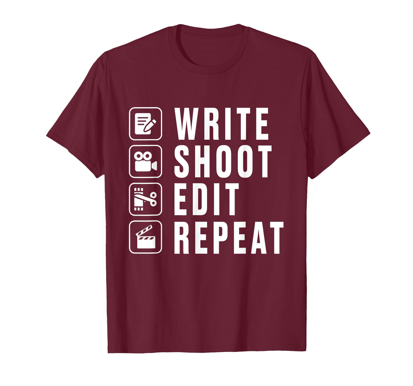 Write Shoot Edit Repeat Filmmaker Movie Director Filmmaking T-Shirt