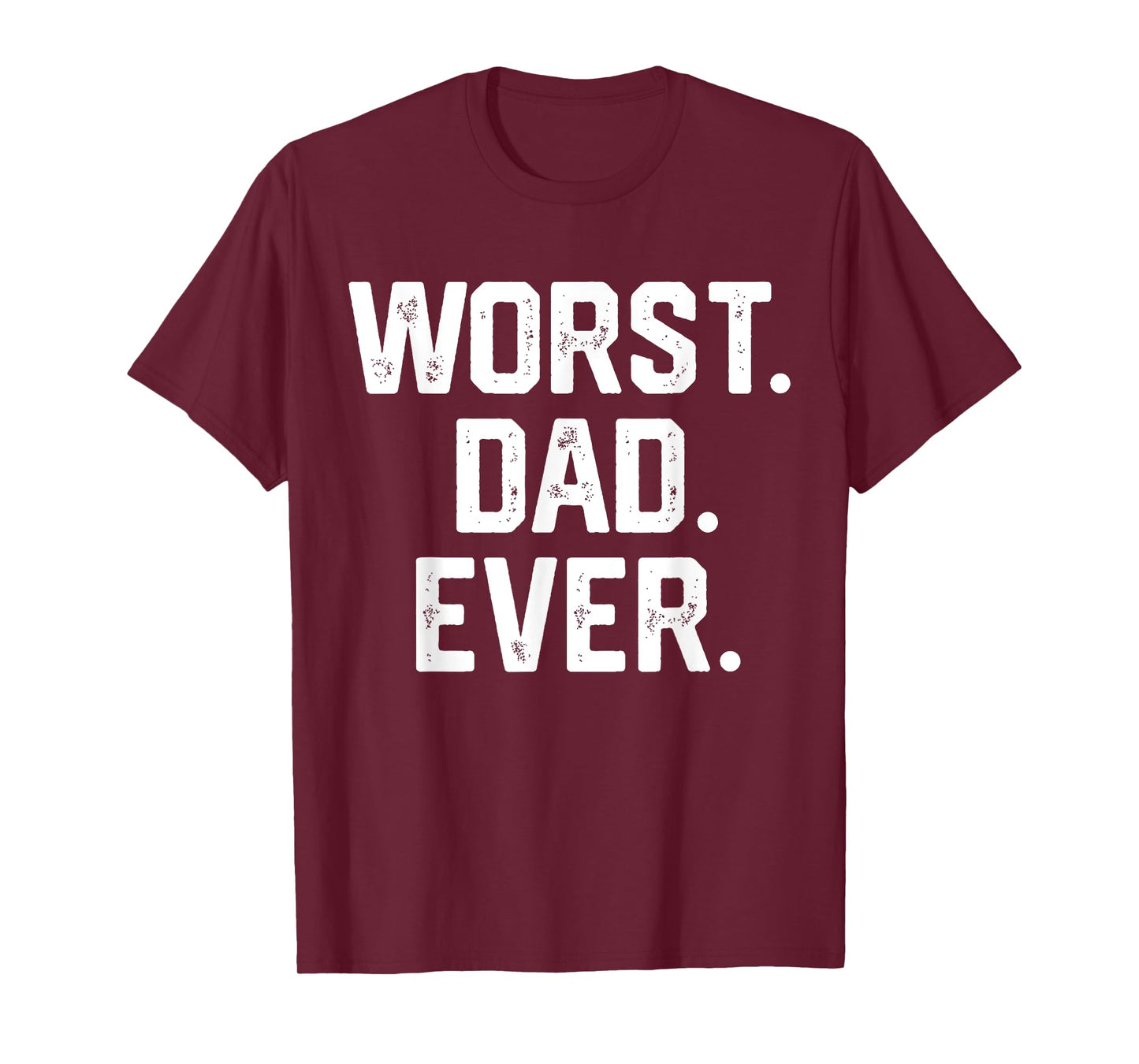 Funny Dad Shirt – Worst Dad Ever Joke Gifts Tee T-Shirt