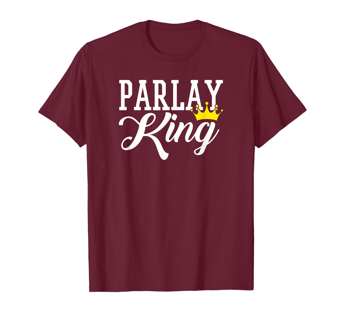 Parlay King Sports Betting Gambling Odds DFS Moneyline Over T-Shirt