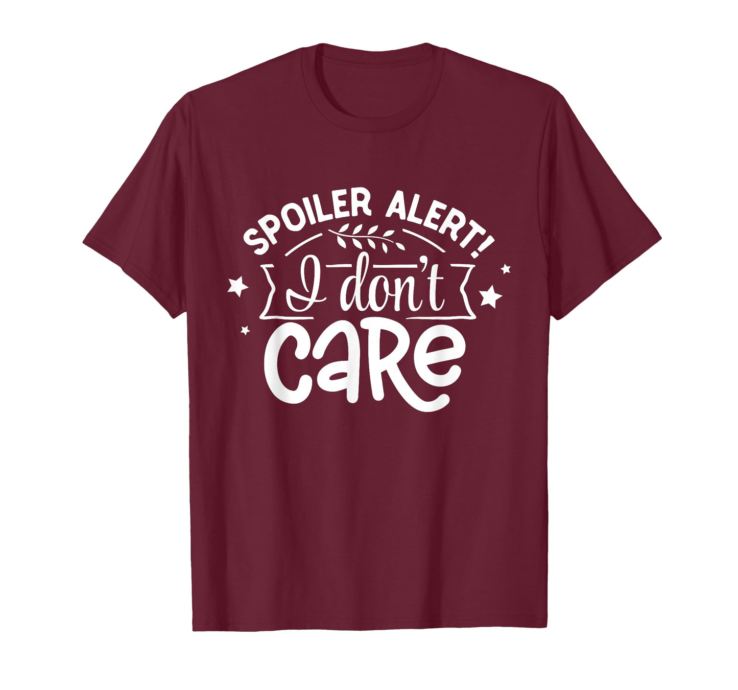 Spoiler Alert I Don't Care T-Shirt