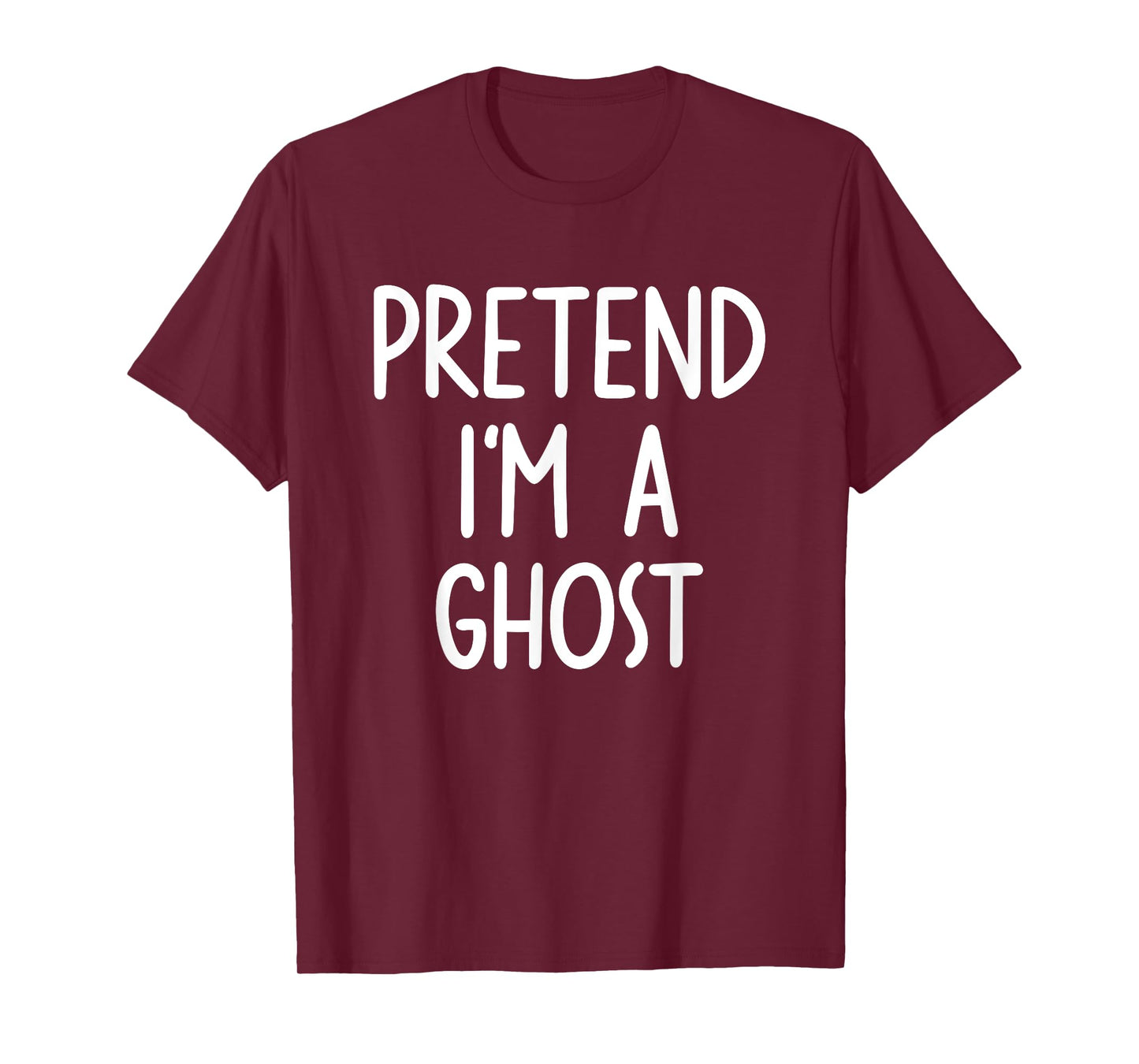 Pretend I'm A Ghost Costume Halloween Lazy Easy T-Shirt