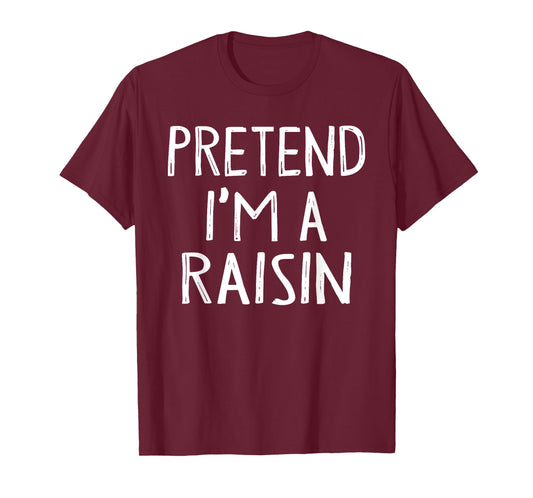 Pretend I'm A Raisin Matching Costume Lazy Easy Halloween T-Shirt