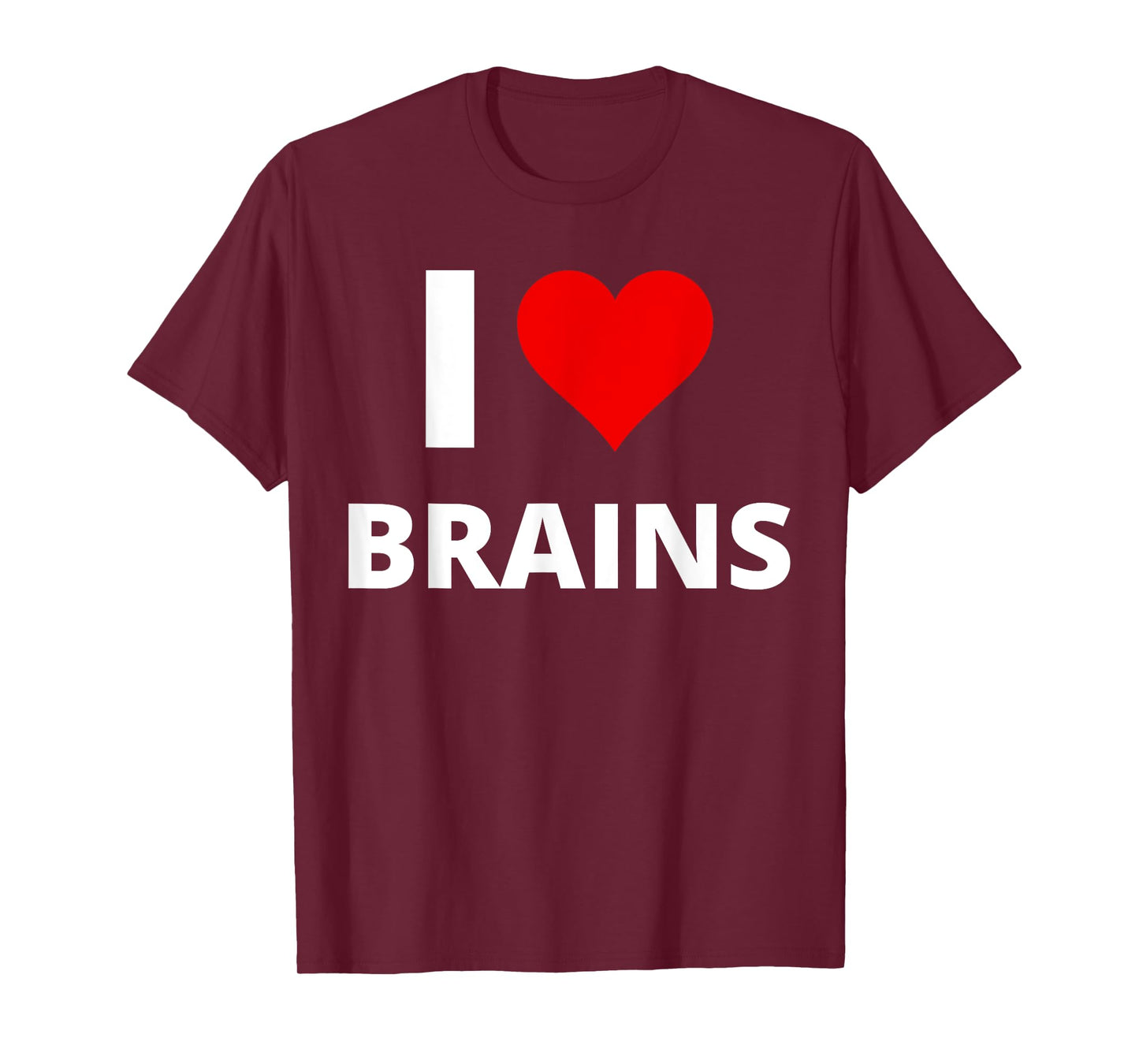 I Love Brains, With A Red Heart - Zombie T-Shirt
