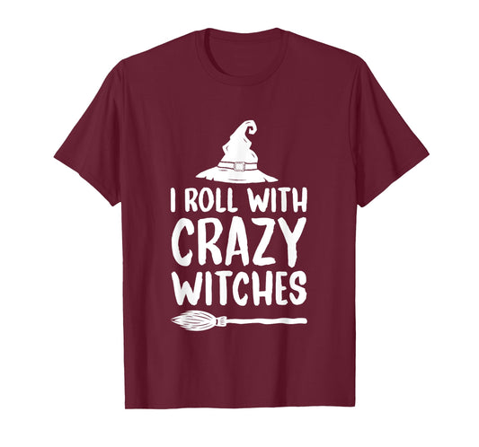 I Roll With Crazy Witches Funny Halloween Witch T-Shirt