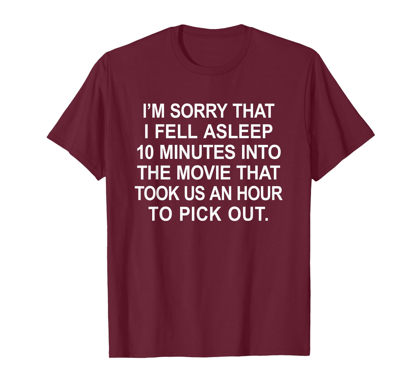 I'm Sorry I Fell Asleep During The Movie, Funny Tired Shirt T-Shirt