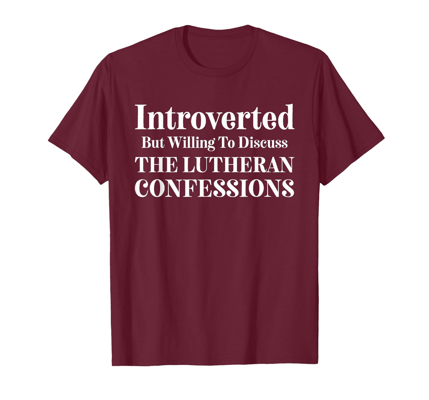 Introverted but Willing to Discuss the Lutheran Confessions T-Shirt
