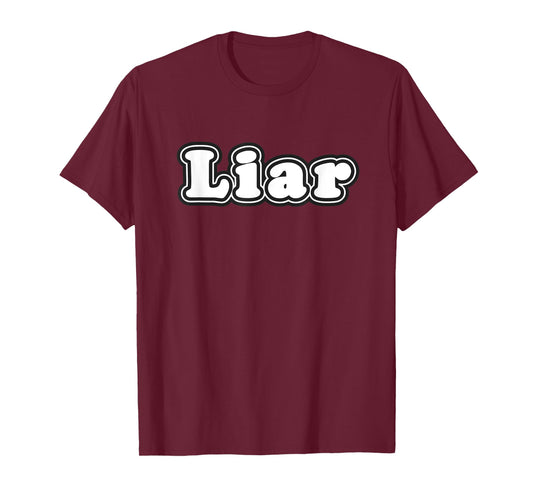 Liar Word Funny Gag Phrase Novelty Humor Text Joke Costume T-Shirt