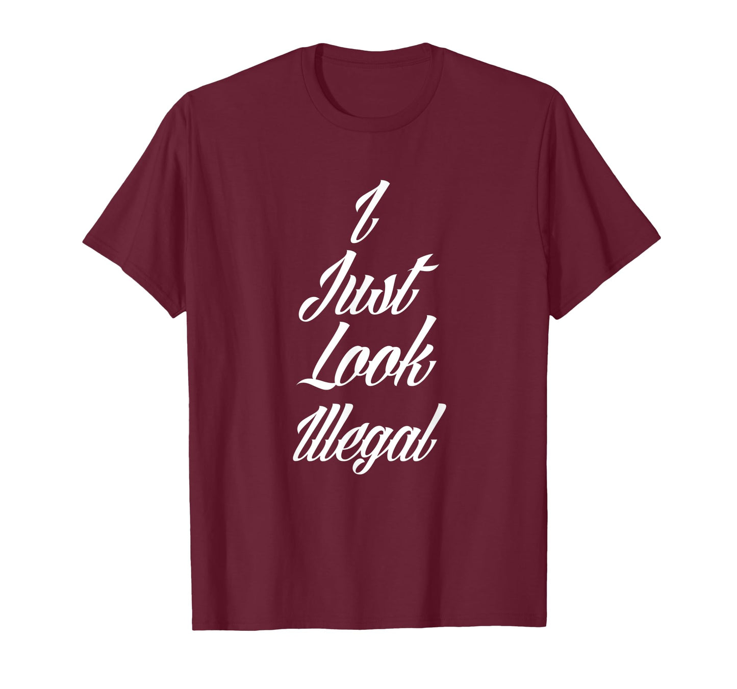 I Just Look Illegal Immigrant Funny Mexican USA Area 51 ICE T-Shirt