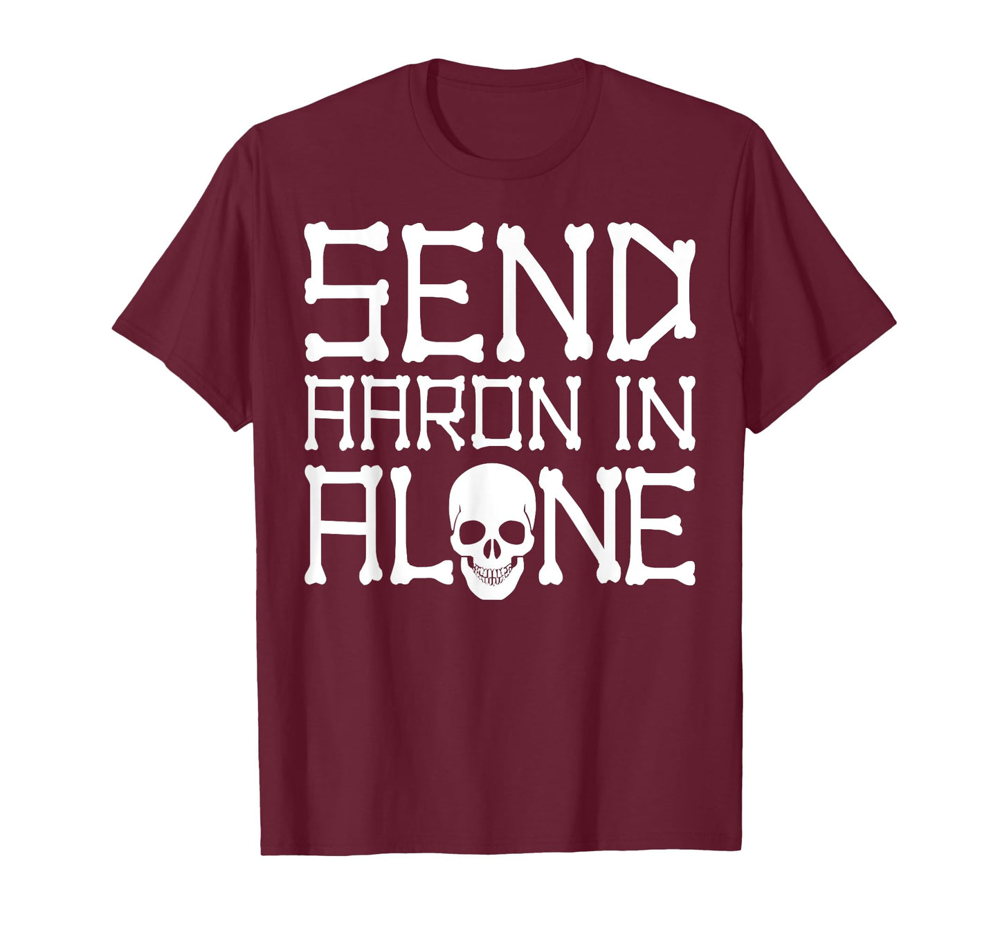 Ghost Hunting Send Aaron in Alone Halloween Men Women Kids T-Shirt